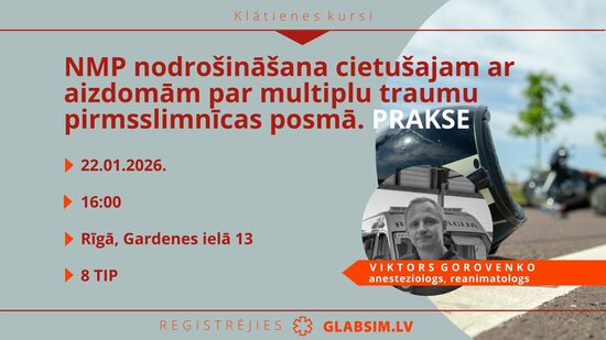 Klātienes kursi "Neatliekamās medicīniskās palīdzības nodrošināšana cietušajam ar aizdomām par multiplu traumu (politraumu) pirmsslimnīcas posmā. PRAKSE", 22.01.2026.